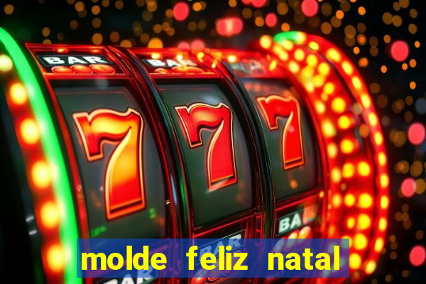 molde feliz natal para imprimir